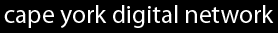 Cape York Digital Network ®